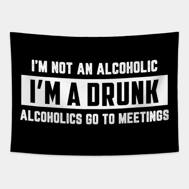 Im Not An Alcoholic Im A Drunk Funny Drinking Beer Tapestry by gogusajgm