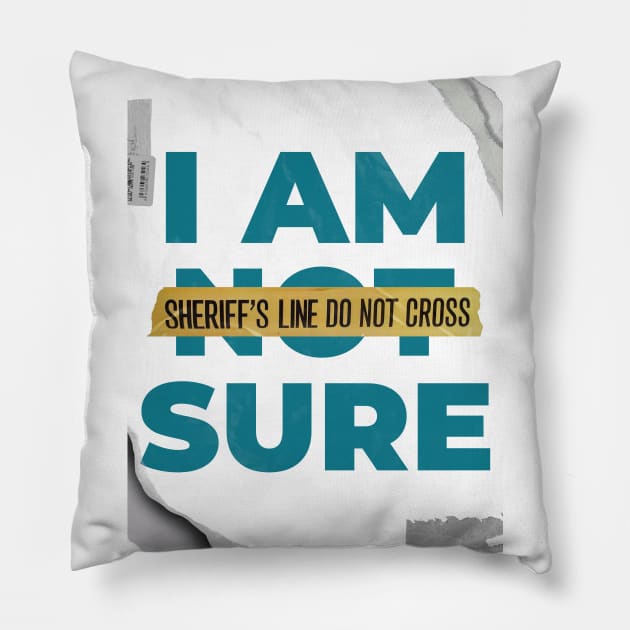 I Am Sure Pillow by Z1