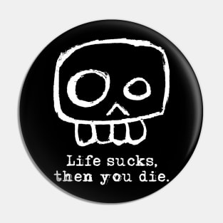 Agent Skully – Skull – Life sucks, then you die. (white) Pin