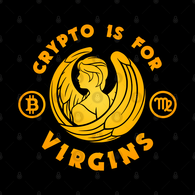 Crypto Is for Virgins by SergioArt