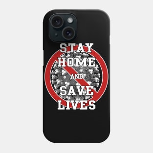 STAY HOME AND SAVE LIVES Phone Case