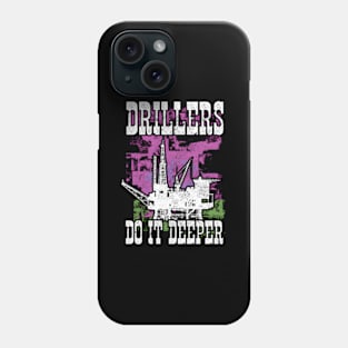 Drillers Do It Deeper Oilfield Worker Petrol Mining Phone Case