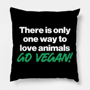 there is only one way to love animals, go vegan! Pillow