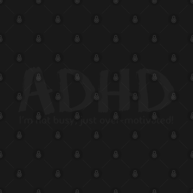 Discover ADHD - Adhd Funny Quotes - T-Shirt