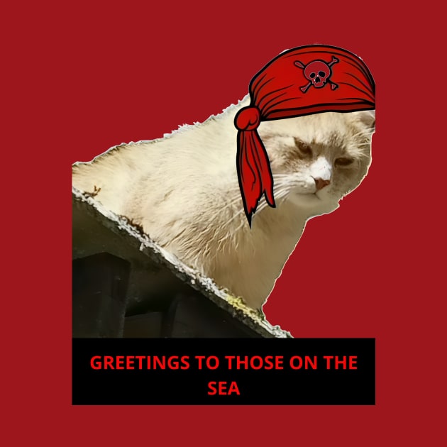 GREETINGS TO THOSE ON THE SEA.  Cat Lover Gifts. by Joyful Prints
