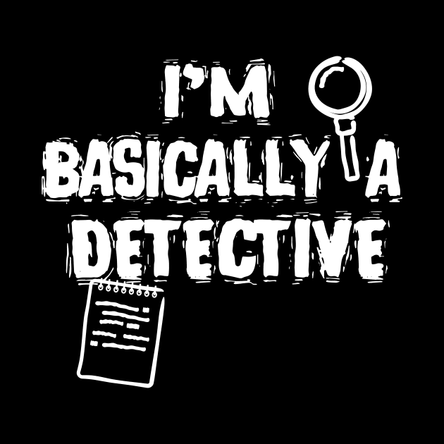 True Crime Fan I'm Basically A Detective by Foxxy Merch