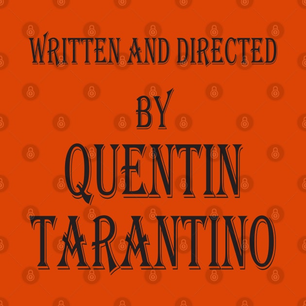 written and directed by quentin tarantino by Work Memes