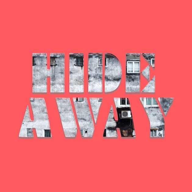 HIDE AWAY by afternoontees