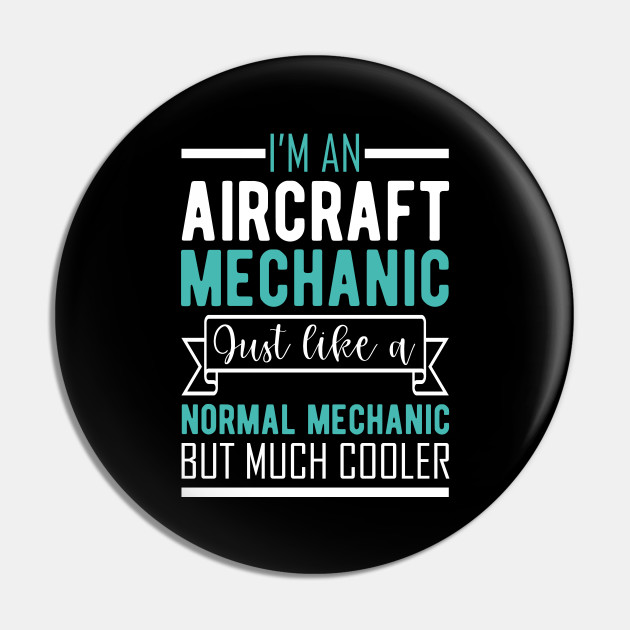 Aircraft Mechanic - Funny Quote Gift Idea - Aircraft - Pin | TeePublic Aircraft Mechanic - Funny Quote Gift Idea - Aircraft - Pin | TeePublic
