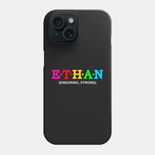 Ethan  - Enduring, Strong. Phone Case