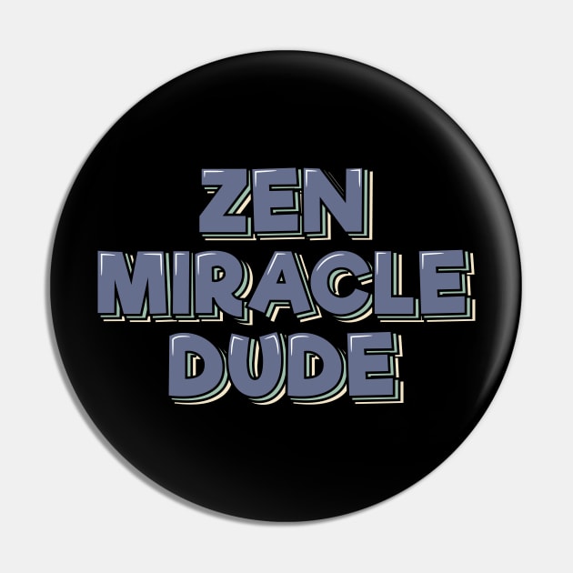 Zen Miracle Dude Pin by ardp13