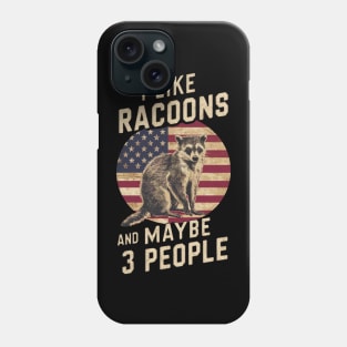 I Like Racoons And Maybe 3 People American Flag Gift For Trash Panda Lover Funny Vintage Retro Humour Phone Case