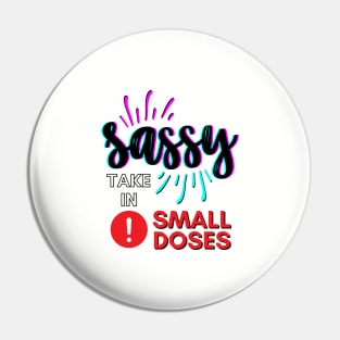 Sassy - take in small doses | Funny Pun Introvert Sassy Punchy Design | Neon Retro Black Pin