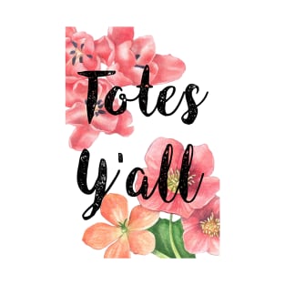Totes y'all T-Shirt