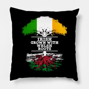 Irish Grown With Welsh Roots - Gift for Welsh With Roots From Wales Pillow