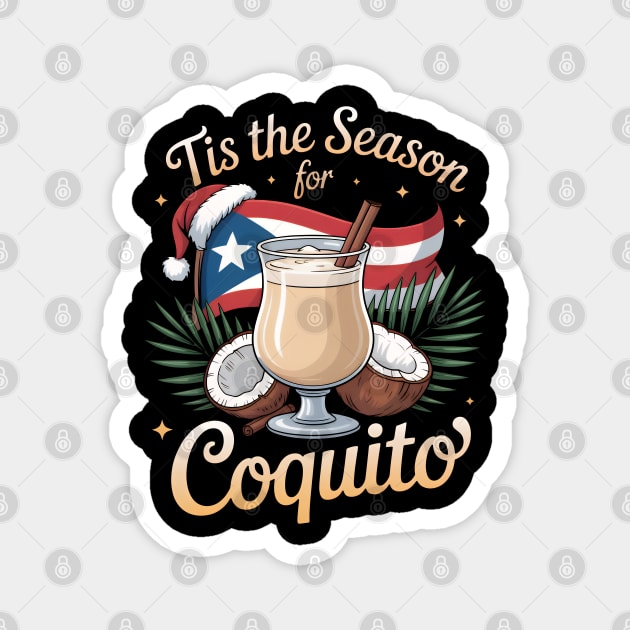 Tis the Season for Coquito Funny Puerto Rican Christmas Coquito Lover Magnet by creative