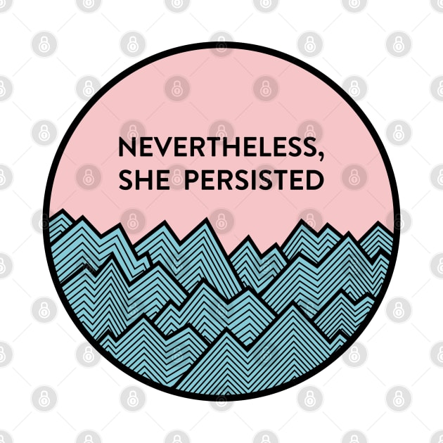 Nevertheless, she persisted by smalltownnc