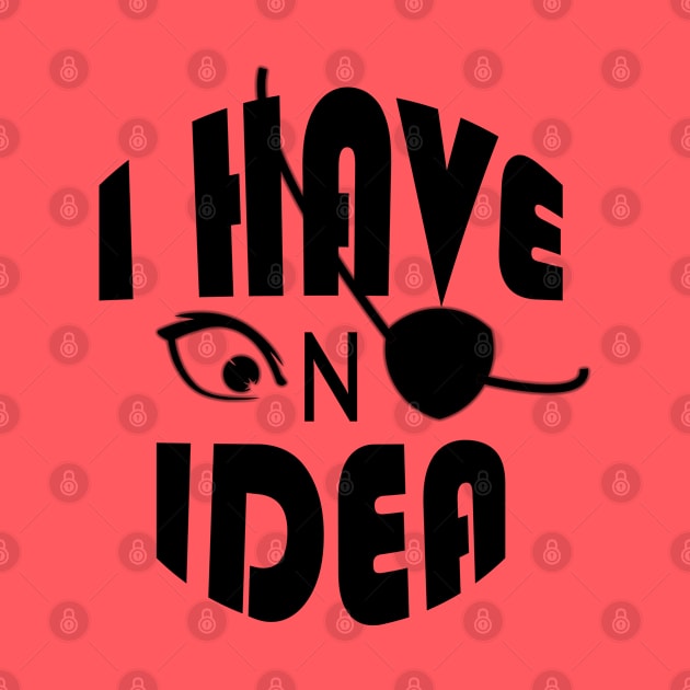 I Have No Idea by SanTees