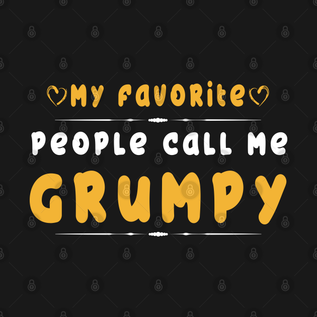 Discover My Favorite People Call Me Grumpy Shirt Grumpy Grandpa & Dad - Grumpy Man - T-Shirt