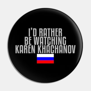 I'd rather be watching Karen Khachanov Pin