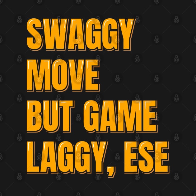 Swaggy Move But Game Laggy, Ese by ardp13