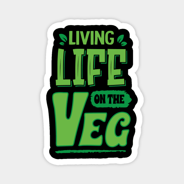 living life on the veg, funny vegan humor Magnet by Daribo