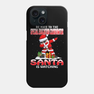 Be Nice To The Special Education Coordinator Santa Santa is Watching Phone Case