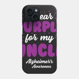 Alzheimers Awareness - I Wear Purple For My Uncle Phone Case