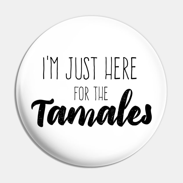 I'm just here for the tamales Pin by verde