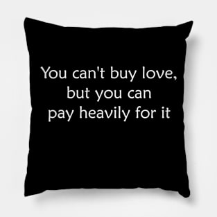 You can't buy love Pillow