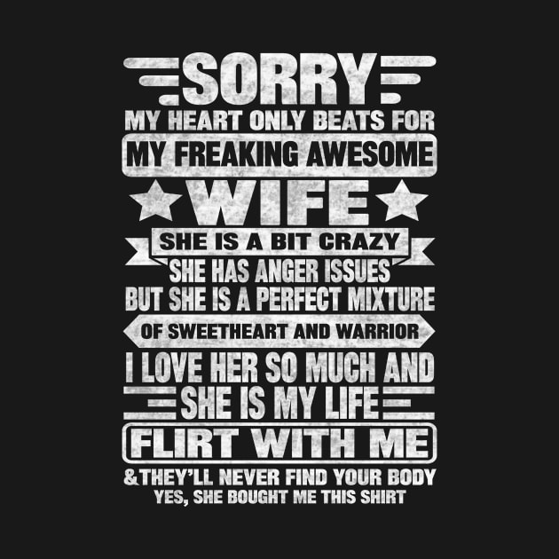 Sorry My Heart Only Beats For My Freaking Awesome Wife by SilverTee