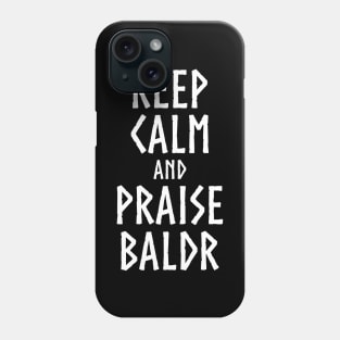 Norse Medieval Viking Mythology Keep Calm And Praise Baldr Phone Case