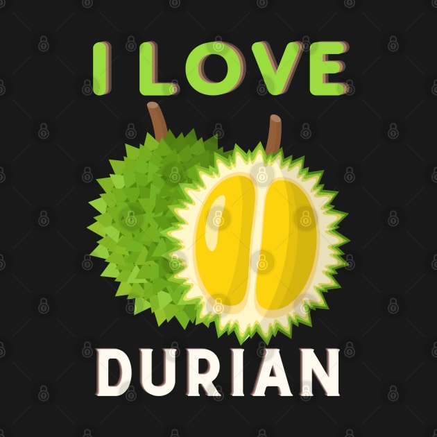 I Love Durian by Random Prints