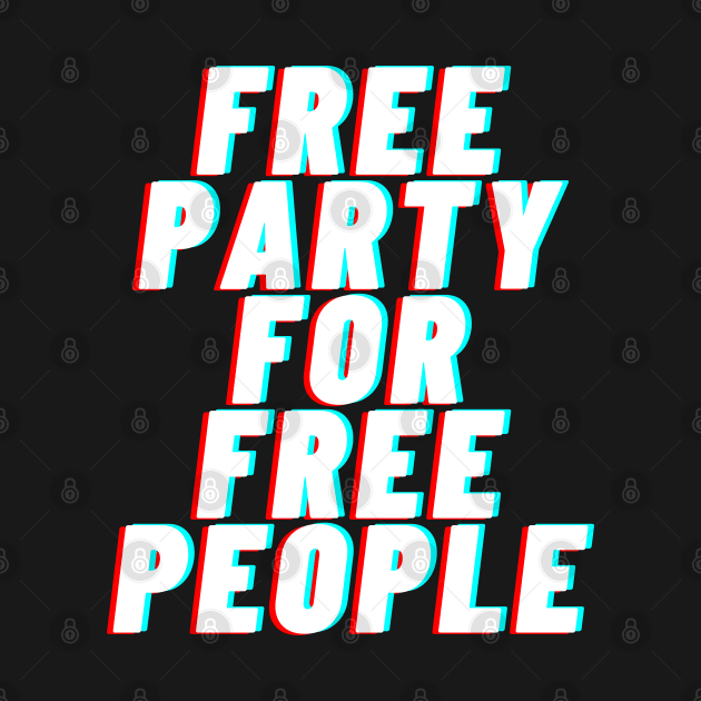 Free Party For Free People Raver by T-Shirt Dealer