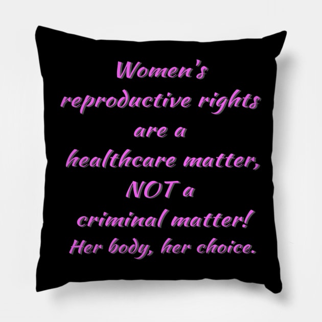 Women Reproductive Rights Pro Choice Not Criminal Matter Pillow by The Cheeky Puppy