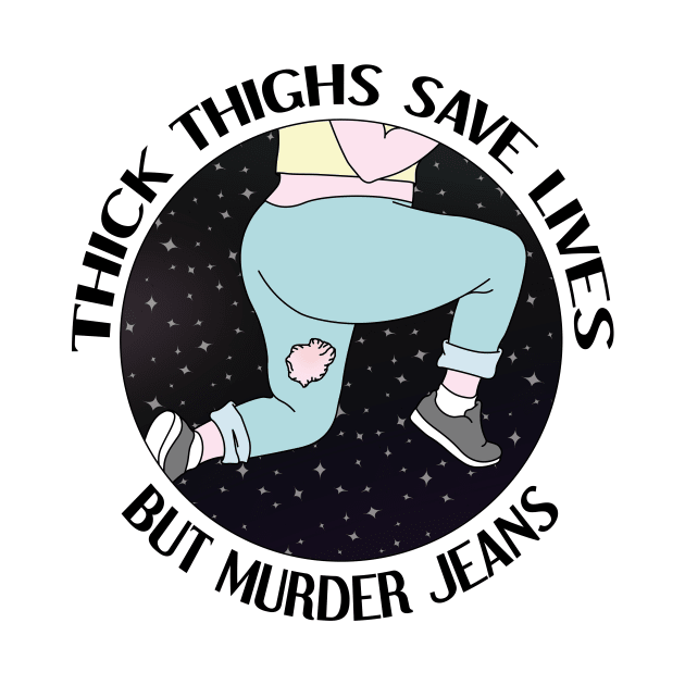 Thick Thighs Murder Jeans by DesignsMikki