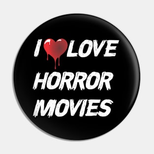 I Love Horror Movies Pin