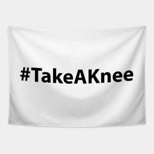 Take A Knee Hashtag - #TakeAKnee Tapestry