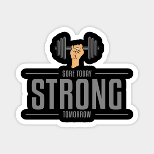 Sore today strong tomorrow Magnet