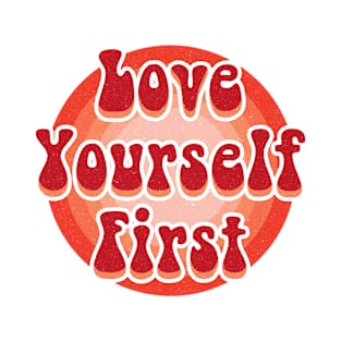 Love yourself first T-Shirt