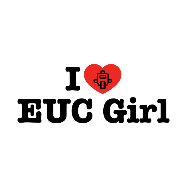 I Love EUC Girl Electric Unicycle Cool by AimArtStudio