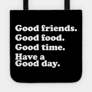 Good friend, food, time and good day Tote