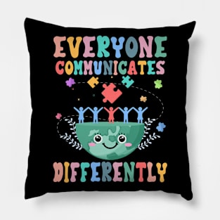 Everyone Communicates Differently Autism Awareness Month Gift For Women Pillow