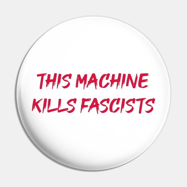 This Machine Kills Fascists Pin by dikleyt