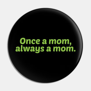 Once a Mom, Always a Mom Pin