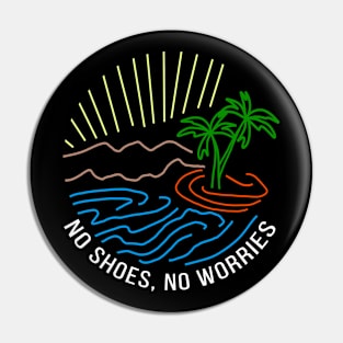 No shoes, no worries Pin