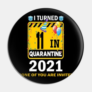 I Turned 11 In Quarantine 2021, 11 Years Old 11th Birthday Essential gift idea Pin