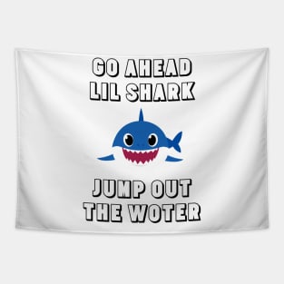 Go Ahead Lil Shark Tapestry