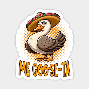 Me Goose Ta  - Funny Mexican Spanish Goose Pun Magnet