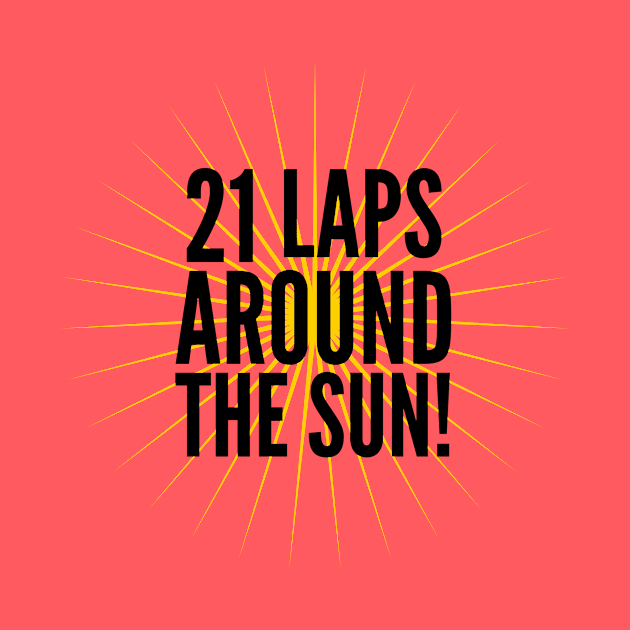 21 Laps Around The Sun by MessageOnApparel